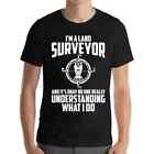 Funny I'm A Land Surveyor Land Examiner Cartographer Surveying Engineer T-Shirt