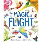 The Magic Of Flight: Discover Birds, Bats, Butterflies  - Hardback New Davies, N