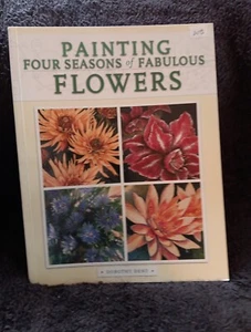 Painting Four Seasons Of Fabulous Flowers Dorothy Dent Soft Cover - Picture 1 of 5