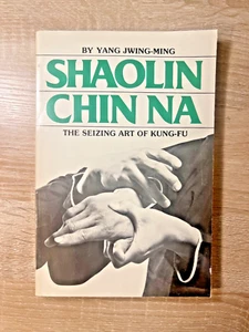 Shaolin Chin Na Yang Jwing-Ming Paperback Book The Seizing Art of Kung-Fu 1982 - Picture 1 of 15