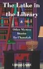 Libi Astaire The Latke In The Library & Other Mystery Stories For Ch (Paperback)