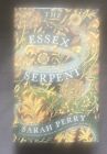 Signed First Edition 1St Printing Sarah Perry ? The Essex Serpent Uk 2016 H/B