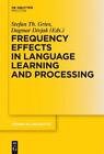 Stefan Th. Grie Frequency Effects in Language Learning an (Hardback) (US IMPORT)