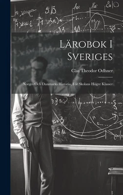 Clas Theodor Od Lärobok I Sveriges: Norges Och Danmarks Historia, För (Hardback) - Image 1 of 2