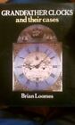 Grandfather Clocks And Their Cases Brian Loomes 0668063300