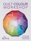 Quilt Colour Workshop: Creative Colour Combinations for Quilters by 