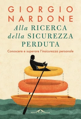 Giorgio Nardone Alla ricerca della sicurezza perduta. Conoscere e su (Paperback) - Image 1 of 4