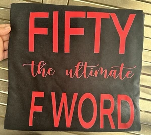 Birthday Tee Shirt Fifty 50 The Ultimate F Word Funny Size S M L Xl 2xl 3xl - Picture 1 of 3