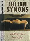 Julian Symons - Something Like a Love Affair - 1st/1st (1992 First Edition DJ)