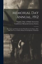 Memorial Day Annual, 1912: The Causes And Outbreak Of The War Between The S...