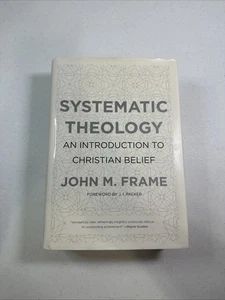 Systematic Theology An Introduction to Christian Belief by John M Frame HB DJ - Picture 1 of 6