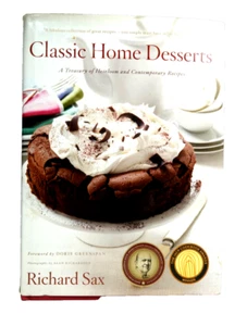 Classic Home Desserts: A Treasury of Heirloom and Co... by Sax, Richard Hardback - Picture 1 of 9