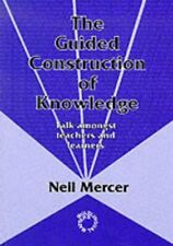 Guided Construction of Knowledge: Talk Among Teachers and Learners - Mercer, Nei