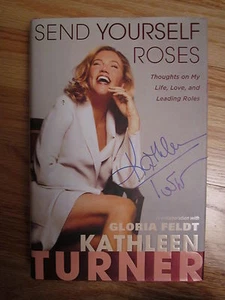 KATHLEEN TURNER signed SEND YOURSELF War of the ROSES 2007 1st Ed Book BODY HEAT - Picture 1 of 1