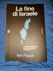 LA FINE DI ISRAELE. IL COLLASSO DEL SIONISMO E LA PACE POSSIBILE IN PALESTINA  - - Foto 1 di 2