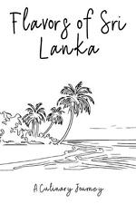 Flavors of Sri Lanka: A Culinary Journey by Clock Street Books Paperback Book