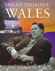 Dylan Thomass Wales, Laurie, Hilary & deWitt, Kathy, Used; Very Good Book