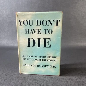 SIGNED You Don't Have to Die Harry S Hoxsey 1957 2nd Printing Natural Healing DJ - Bild 1 von 10
