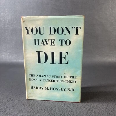 SIGNED You Don't Have to Die Harry S Hoxsey 1957 2nd Printing Natural Healing DJ - Imagem 1 de 4