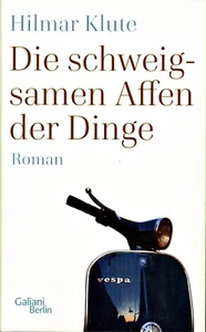 Die schweigsamen Affen der Dinge von Hilmar Klute (2022, Gebundene Ausgabe) - Bild 1 von 2