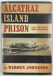 Alcatraz Island Prison : And the Men Who Lived There, James A. Johnston, 1949,HC - Foto 1 di 21