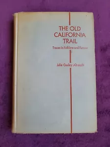 THE OLD CALIFORNIA TRAIL TRACES IN FOLKLORE AND FURROW BOOK JULIA ALTROCCHI 1945 - Foto 1 di 18