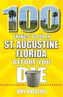 100 Things to Do in St. Augustine, Florida, Before You Die (Paperback or Softbac
