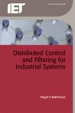 Distributed Control and Filtering for Industrial Systems by Magdi S. Mahmoud