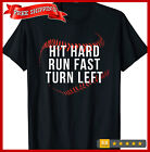 Hit Hard Run Fast Turn Left Funny Baseball Player Unisex T-Shirt S- 3XL