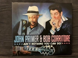 JOHN PRIMER & BOB CORRITORE - Ain't Nothing You Can Do! - CD - **LIKE NEW** - Imagen 1 de 3