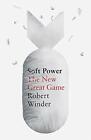 Soft Power: The New Great Game by Winder, Robert