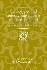 Stereotypes and Stereotyping in Early Modern England - 9781526119131