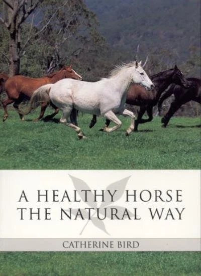 A Healthy Horse the Natural Way By Catherine Bird - Image 1 of 1