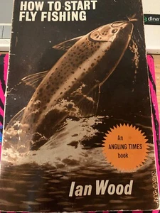 HOW TO START FLY FISHING. By Ian Wood. (Wood (Ian). - 1966) (ID:55399) - Imagen 1 de 8