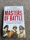 Masters of Battle Monty, Patton and Rommel at War HB Terry Brighton