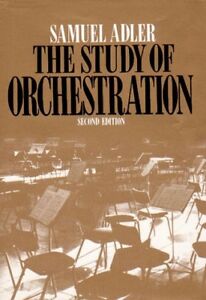 The Study of Orchestration by Samuel Adler (1989, Hardcover)