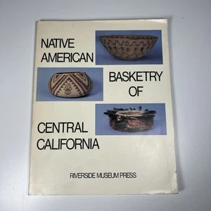 Native American Basketry of Central California Book Riverside Museum Press - Picture 1 of 7