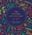 The Herbal Apothecary Recipes Remedies and Rituals