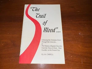 THE TRAIL OF BLOOD: Following the Christians Down Through the Centuries - - Imagen 1 de 2