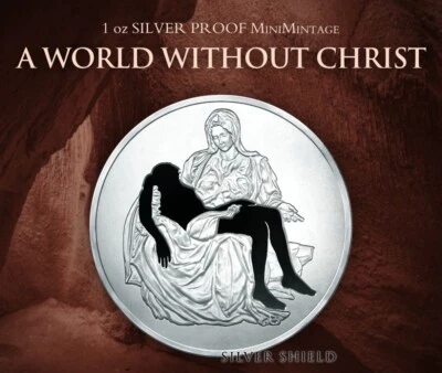 2024 - A WORLD WITHOUT CHRIST 1 oz .999 FINE SILVER SHIELD PROOF MINIMINTAGE - Image 1 of 4