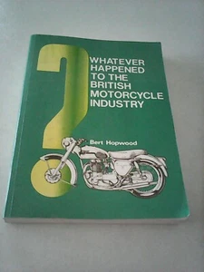 Whatever Happened to the British Motorcycle Industry Book - Foto 1 di 2