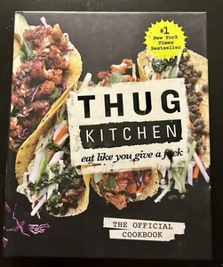 Thug Kitchen The Official Cookbook: Eat Like You Give A F*ck - Hardcover - Picture 1 of 2