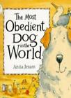 The Most Obedient Dog in the World By Anita Jeram. 9780744531343