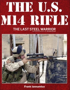 The U.S. M14 Rifle: The Last Steel Warrior (2nd Edition) (New in Shrink Wrap) - Bild 1 von 3