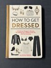 How to Get Dressed: A Costume Designer's Secrets for Making Your Clothes