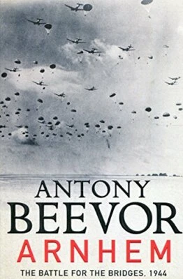 Arnhem: The Battle for the Bridges, 1944: The Sunday Times ... by Beevor, Antony - Image 1 of 2