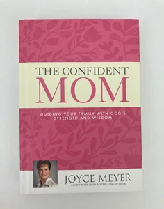 The Confident Mom: Guiding Your Family God's Strength & Wisdom Joyce Meyer Hard - Picture 1 of 8