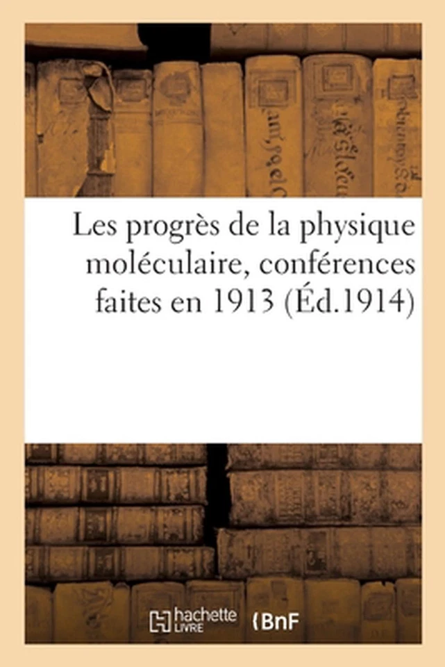 Les Progrs de la Physique Molculaire, Confrences Faites En 1913 by Collectif (Fr - Image 1 of 1