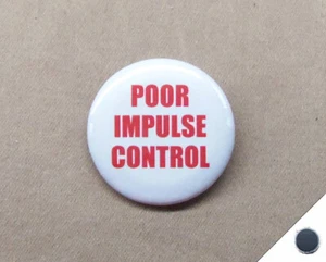 Poor Impulse Control 1.25" Magnet Impulsive Carefree Slogan Snow Crash Tattoo - Picture 1 of 4