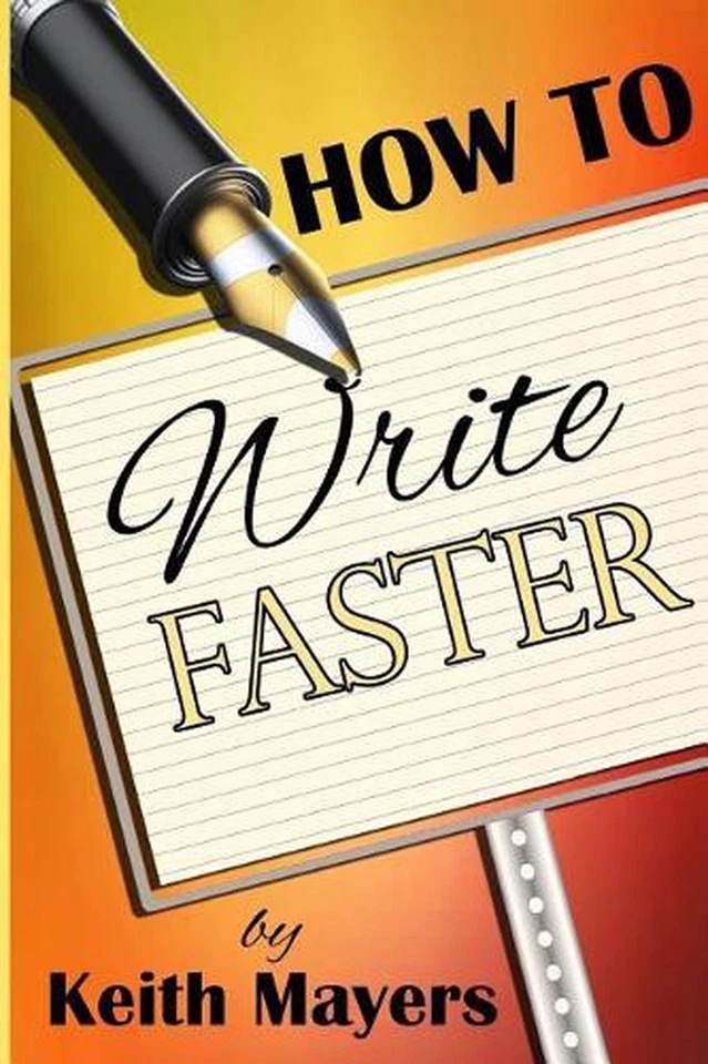 How To Write Faster: Write Faster Write Smarter by Keith Mayers (English) Paperb - Image 1 of 1